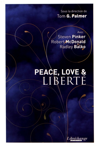 Tom G. Palmer - Peace, love & liberté.