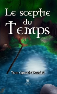 Tom Giraud-Mauduit - Le sceptre du Temps.