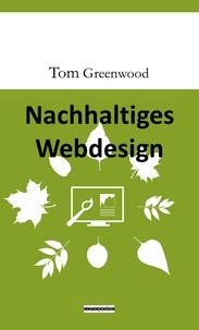 Tom Greenwood - Nachhaltiges Webdesign.