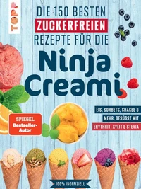 Die 150 besten zuckerfreien Rezepte für die Ninja Creami