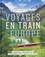 Le guide Lonely Planet des voyages en train en Europe. Le manuel indispensable pour découvrir l'Europe en train