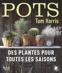 Tom Harris - Pots - Des plantes pour toutes les saisons.