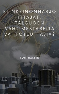 Tom Hassin - Elinkeinonharjoittajat: talouden vahtimestareita vai toteuttajia?.