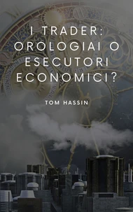 I trader: orologiai o esecutori economici?
