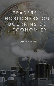 Traders : horlogers ou bourrins de l'économie ?