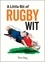 A Little Bit of Rugby Wit. Quips and Quotes for the Rugby Obsessed