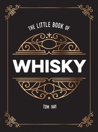 Tom Hay - The Little Book of Whisky - The Perfect Gift for Lovers of the Water of Life.