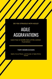  Tom Henricksen - Agile Aggravations.