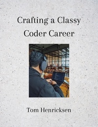  Tom Henricksen - Crafting a Classy Coder Career.