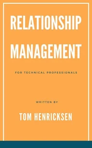 Relationship Management for Technical Professionals