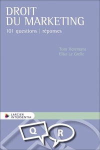 Tom Heremans et Elisa Le Grelle - Droit du marketing - 101 questions-réponses.