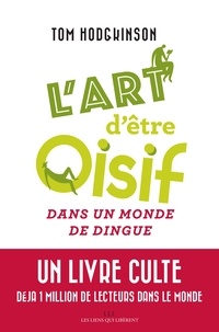 Téléchargement gratuit de livres électroniques pdf L'art d'être oisif... dans un monde de dingue in French