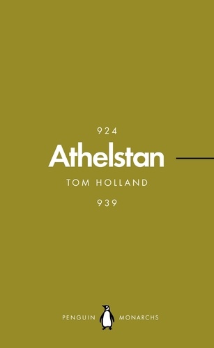 Tom Holland - Athelstan (Penguin Monarchs) - The Making of England.
