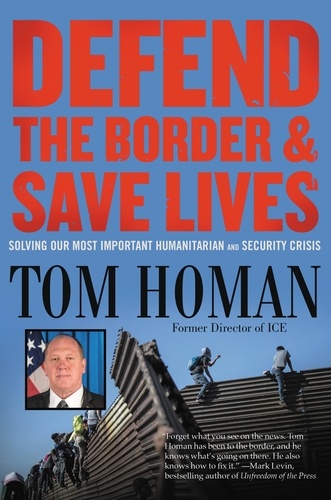 Defend the Border and Save Lives. Solving Our Most Important Humanitarian and Security Crisis