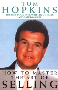 Tom Hopkins - How to Master the Art of Selling.