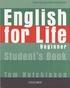 Tom Hutchinson - English for Life Beginner - Student's book.