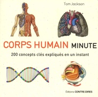 Tom Jackson - Corps humain minute - 200 concepts clés expliqués en un instant.