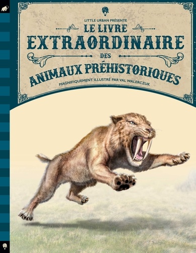 Tom Jackson et Val Walerczuk - Le livre extraordinaire des animaux préhistoriques.