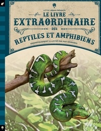 Tom Jackson et Mat Edwards - Le livre extraordinaire des reptiles et amphibiens.