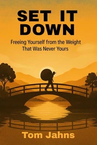 Set It Down - Freeing Yourself From the Weight That Was Never Yours