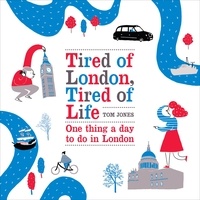 Tom Jones - Tired of London. - Tired of life. One thing a day to do in London.