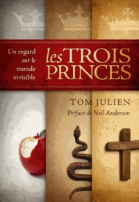 Tom Julien - Les trois princes - Un regard sur le monde invisible.