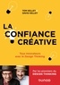 Tom Kelley et David Kelley - La Confiance Créative - Tous innovateurs avec le Design Thinking.