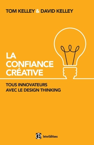 La Confiance Créative. Tous innovateurs avec le Design Thinking