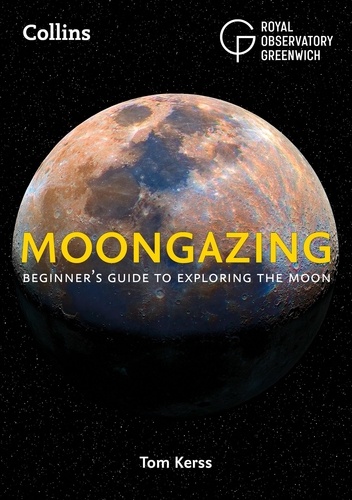 Tom Kerss - Moongazing - Beginner’s guide to exploring the Moon.
