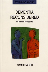 Tom Kitwood - Dementia Reconsidered - The Person Comes First.