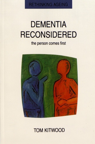 Dementia Reconsidered. The Person Comes First