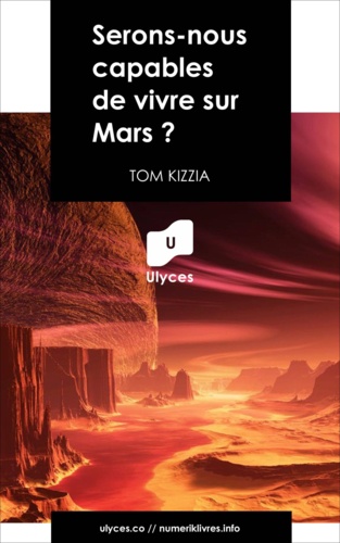 Tom Kizzia - Serons-nous capables de vivre sur Mars ?.