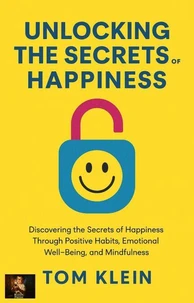 Unlocking the Secrets of Happiness