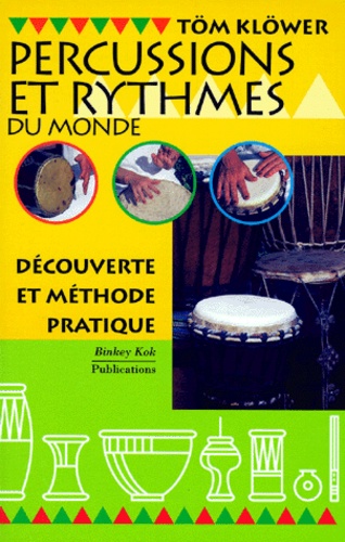 Tom Klower - Percussions Et Rythmes Du Monde. Decouverte Et Methode Pratique.