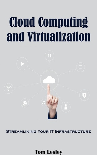  Tom Lesley - Cloud Computing and Virtualization: Streamlining Your IT Infrastructure.