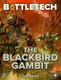 BattleTech: The Blackbird Gambit