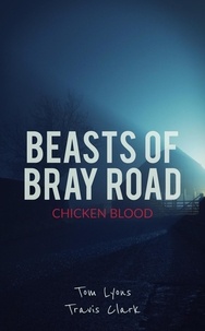  Tom Lyons et  Travis Clark - Beasts of Bray Road: Chicken Blood - Beasts of Bray Road, #3.