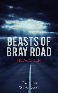  Tom Lyons et  Travis Clark - Beasts of Bray Road: The Accident - Beasts of Bray Road, #1.