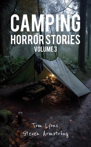  Tom Lyons - Camping Horror Stories: Strange Encounters with the Unknown, Volume 3 - Camping Horror Stories, #3.