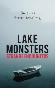  Tom Lyons et  Steven Armstrong - Lake Monsters: Strange Encounters.