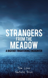  Tom Lyons et  Natalie Price - Strangers from the Meadow: A Bigfoot Frightening Encounter.