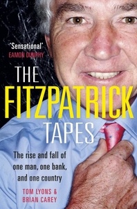 Tom Lyons et Brian Carey - The FitzPatrick Tapes - The Rise and Fall of One Man, One Bank, and One Country.