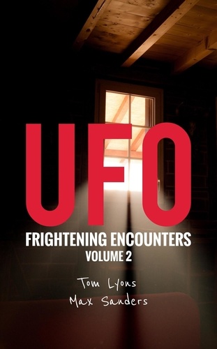 Tom Lyons et  Max Sanders - UFO Frightening Encounters: Volume 2 - UFO Frightening Encounters, #2.
