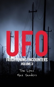 Tom Lyons et  Max Sanders - UFO Frightening Encounters: Volume 3 - UFO Frightening Encounters, #3.