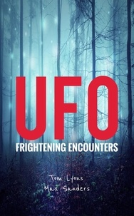  Tom Lyons et  Max Sanders - UFO Frightening Encounters - UFO Frightening Encounters, #1.