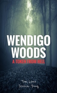  Tom Lyons et  Jessica Young - Wendigo Woods: A Token from Hell - Wendigo Woods, #2.