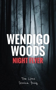  Tom Lyons et  Jessica Young - Wendigo Woods: Night Flyer - Wendigo Woods, #3.