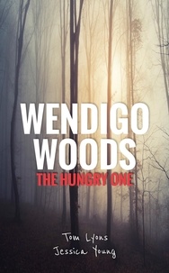  Tom Lyons et  Jessica Young - Wendigo Woods: The Hungry One - Wendigo Woods, #4.