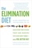 The Elimination Diet. Discover the Foods That Are Making You Sick and Tired--and Feel Better Fast