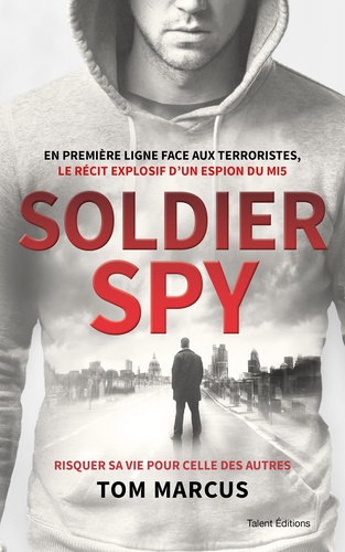 Tom Marcus - Soldier Spy - Le récit explosif d'un espion du MI5.